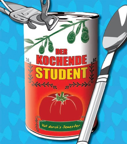 Der Kochende Student: Voll durch's Semester