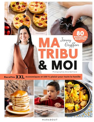 Ma tribu & moi - Recettes XXL économiques et 100% plaisir pour toute la famille