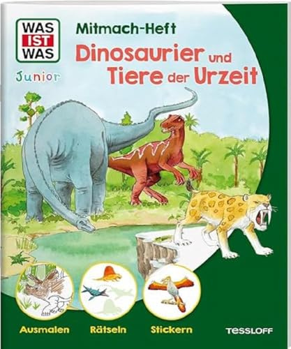 WAS IST WAS Junior Mitmach-Heft Dinosaurier und Tiere der Urzeit / Mit Rätseln, Ausmalbildern und bunten Stickern die Welt der Dinos entdecken / Für ... 4 Jahren (WAS IST WAS Junior Mitmach-Hefte)