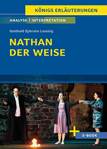 Nathan der Weise von Gotthold Ephraim Lessing - Textanalyse und Interpretation: mit Zusammenfassung, Inhaltsangabe, Szenenanalyse und Prüfungsaufgaben uvm. (Königs Erläuterungen, Band 10)