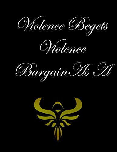 Violence Begets Violence.: New Year’s Day netbook This is a 8,5X11 120 Pages: Blank Lined Journal / Notebook - Funny, Sarcastic Yet