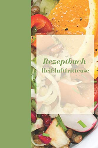 Rezeptbuch Heißluftfritteuse: Rezeptheft zum selberschreiben | seblst gestalten | blanko ( leer) | A5