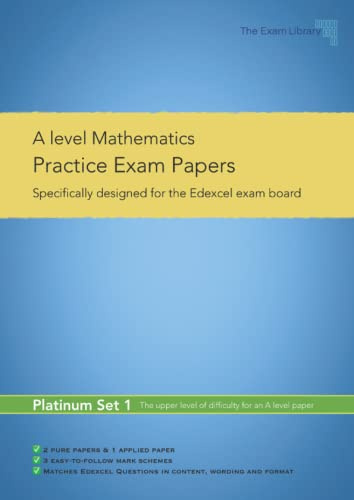A level Maths Practice Exam Papers- Platinum Set 1: Specifically designed for the Edexcel exam board
