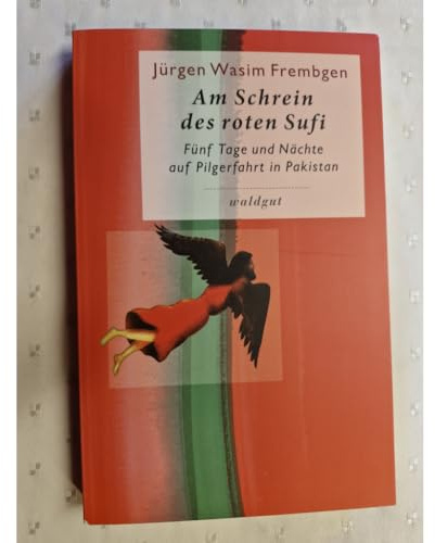 Am Schrein des roten Sufi: Fünf Tage und Nächte auf Pilgerfahrt in Pakistan (Gedächtnis der Völker (GdV))