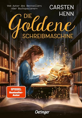 Die Goldene Schreibmaschine: Abenteuerroman für Kinder ab 10 Jahren über die Kraft der Literatur und Magie der Worte - erstes Kinderbuch des Bestseller-Autors Carsten Henn