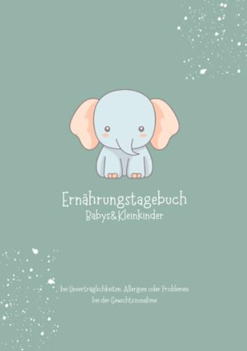 Ernährungstagebuch Babys&Kleinkinder: Breifrei, Baby Led Weaning, Babybrei, Fingerfood, Essgewohnheiten von Babys und Kleinkindern dokumentieren (auch als Allergie oder Neurodermitis Tagebuch)