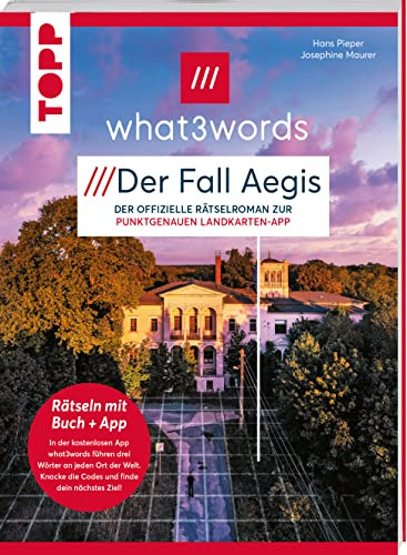 what3words Rätselbuch - Der Fall Aegis. Die neue Landkartenrätsel-Herausforderung: Der offizielle Rätselroman zur punktgenauen Landkarten-App