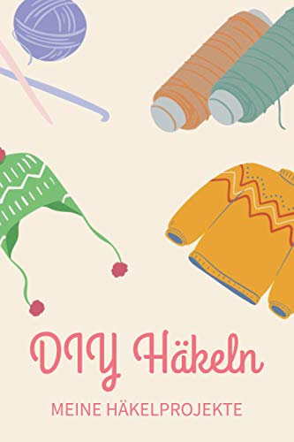 DIY Häkeln - Meine Häkelprojekte: A5 Häkelplaner | Häkel Skizzenbuch | 120 Seiten für Häkelideen | Amigurumi-Planer | Häkel Projektbuch | Handarbeit | ... für Häklerinnen und Häkler zu jedem Anlass