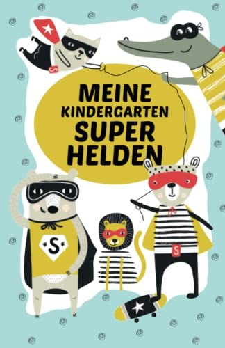 Meine Kindergarten Superhelden: Ein Buch für erste Freundschaften