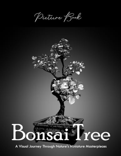 Bonsai Tree: A Visual Journey Through Nature's Miniature Masterpieces - Perfect Gift for Gardeners & Nature Lovers