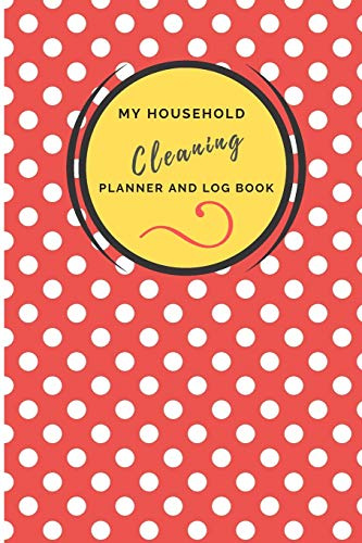 My Household Cleaning Planner and Log Book: Planner for Stress Free Cleaning and Routine Housekeeping Chores. Sections for Daily, Weekly and Monthly ... and Efficient with your Household Tasks.