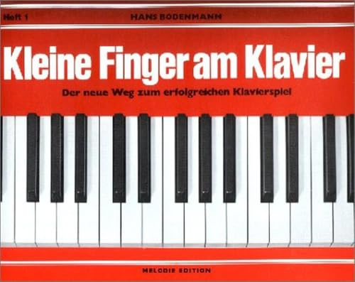 Kleine Finger am Klavier, H.1: Der neue Weg zum erfolgreichen Klavierspiel