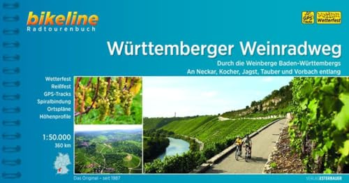 Württemberger Weinradweg: Durch die Weinberge Baden-Württembergs - An Neckar, Kocher, Jagst, Tauber und Vorbach entlang. 360 km (Bikeline Radtourenbücher)