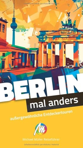 MICHAEL MÜLLER Reiseführer Berlin – mal anders: außergewöhnliche Entdeckertouren