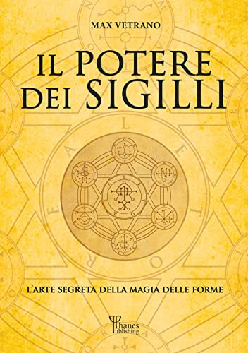 Il potere dei sigilli. L’arte segreta della magia delle forme. Ediz. integrale