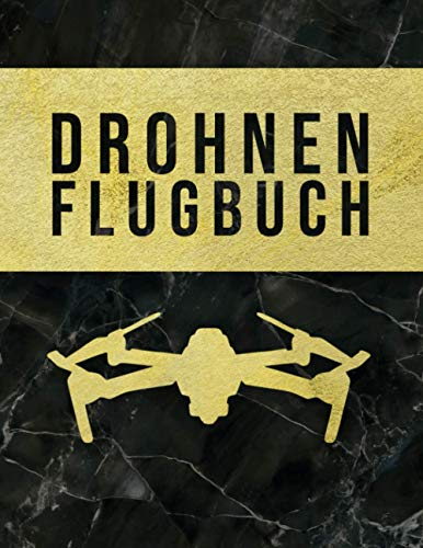 Drohnen Flugbuch: Logbuch für Drohnen Piloten zur Dokumentation von Drohnen Flügen | A4 Notizbuch mit vorgefertigten Seiten zum Ausfüllen I 120 Seiten I