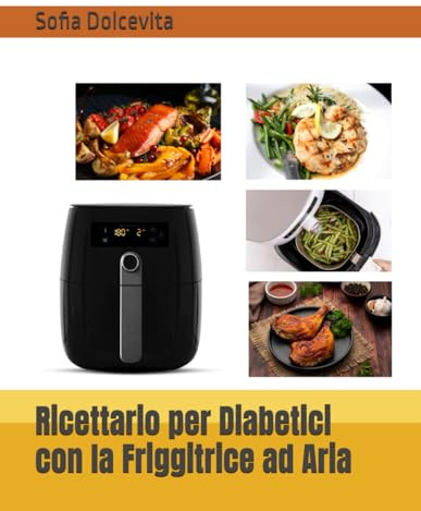 Ricettario per Diabetici con la Friggitrice ad Aria
