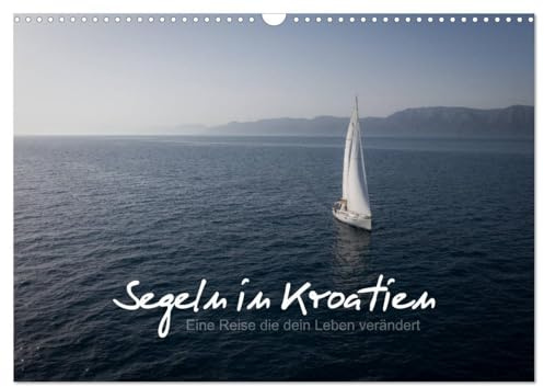 Segeln in Kroatien (Wandkalender 2026 DIN A3 quer), CALVENDO Monatskalender: Begeben Sie sich auf einen Segel-Turn entlang der Küste Kroatiens. (CALVENDO Orte)