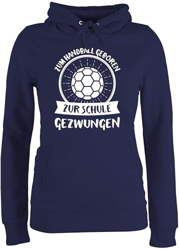 Shirtracer Pullover Damen Hoodie Frauen - EM 2026 Trikot Ersatz - Zum Handball geboren zur Schule gezwungen - S - Navy Blau - wm 2021 Handballer Pulli hanball geboren.. Hoodies halbball um zu Spielen