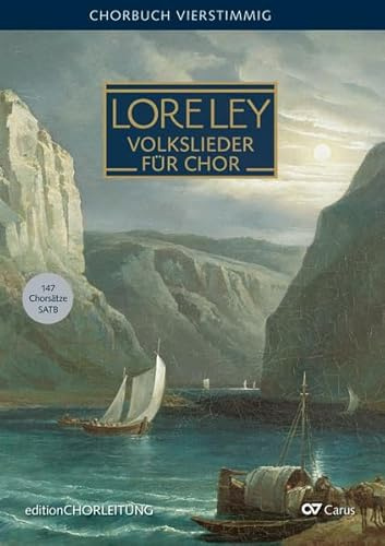 LORELEY. Volkslieder für vierstimmigen Chor (SATB): editionCHORLEITUNG (LIEDERPROJEKT)