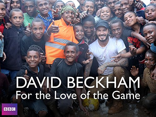 David Beckham: For the Love of the Game