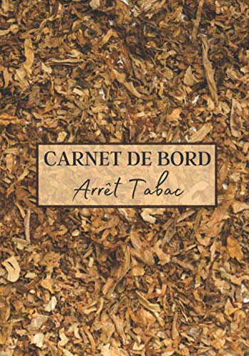 Carnet de Bord Arrêt Tabac: Carnet à remplir pour dire stop au tabac définitivement ! C'est la methode simple pour en finir avec la cigarette et ... à votre journal simple à compléter | 90 jours