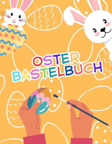 Oster-Bastelbuch: Das riesengroße Ausschneidebuch für Kinder ab 3 Jahre - Lerne das Schneiden mit lustigen Ostermotiven
