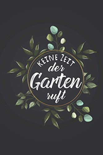 Keine Zeit, der Garten ruft: Garten NOTIZBUCH | Format 6x9 (ca. DIN A5) | 120 Seiten Softcover | Liniert, liniertes Papier, Lineatur | Super Urban ... für Gärtnerin die gerne Beete anlegen