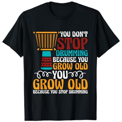 Du hörst nicht auf zu trommeln, weil du Reggae-Musik liebst, Djembe T-Shirt