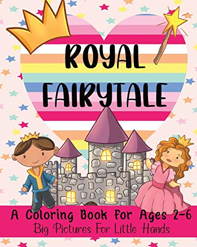 Royal Fairytale: A Coloring Book For Ages 2-6: Big Pictures For Little Hands