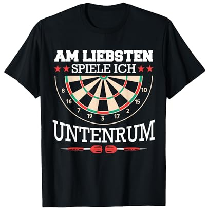 Dart Am liebsten Spiele ich untenrum Darts Dartspieler T-Shirt
