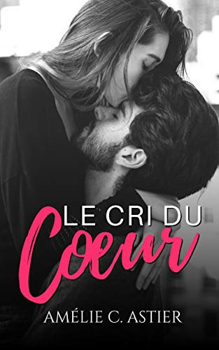 Le Cri du Cœur (French Edition)