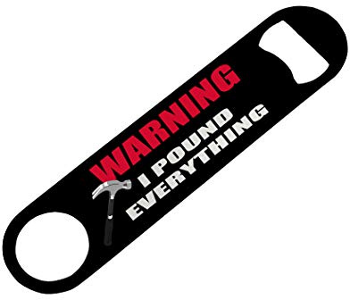 Funny Warning I Pound Everything Bottle Opener Heavy Duty Gift For Men Framer Carpenter Hammer