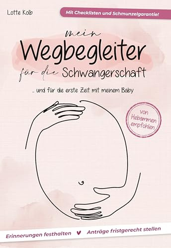 Schwangerschaftsplaner, Ratgeber & Tagebuch – Mit Checklisten, Erinnerungsseiten & Fristen zu Behörden – Geschenkidee für Schwangere – Dein Wegbegleiter durch die Schwangerschaft – 3. Auflage
