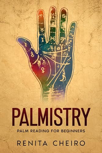 Palmistry: Palm Reading For Beginners: The Complete, Fully Illustrated Book Revealing the Fortune Secrets Hidden in Your Hand