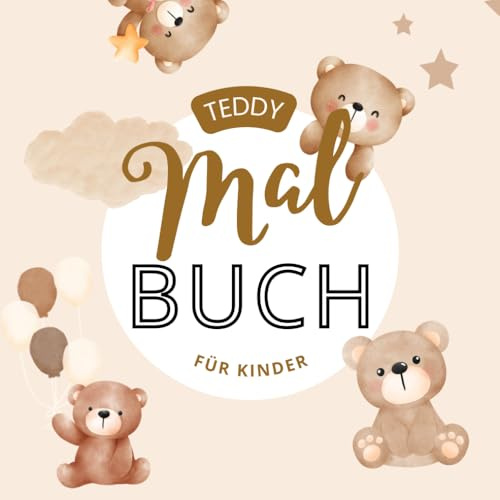 Mein erstes Teddy-Malbuch – Bunter Malspaß für kleine Hände: Süße Bären-Motive zum Kritzeln und Ausmalen für Kinder ab 1 Jahr (Malen & Entdecken – Kreativspaß für Kinder, Band 1)