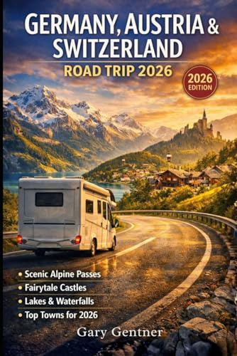 Germany, Austria & Switzerland Road Trip 2026: Scenic Routes, Alpine Passes, Historic Cities, Where to Stay, What to Eat and Practical Itineraries Across Central Europe