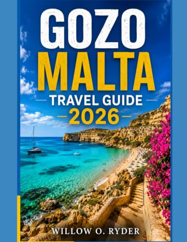 GOZO MALTA TRAVEL GUIDE 2026: Discover Hidden Gems, Stunning Beaches, Scenic Coastal Walks, Historic Sites, Local Food, Ferry Tips, Where to Stay, and Perfect Itineraries for Every Traveler
