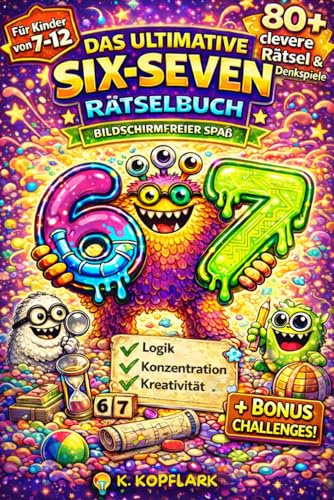 Das ultimative 67 Six-Seven Rätselbuch für Kinder: 80+ clevere Rätsel & Denkspiele – bildschirmfreier Spaß inspiriert vom beliebten Six-Seven-Trend ... + BONUS!! | Ideales Geschenk für Kinder