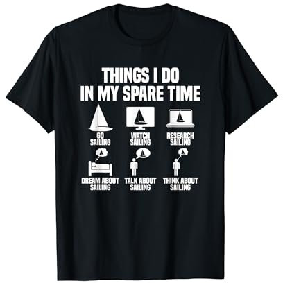 Dinge, die ich in meiner Freizeit tue Segeln lustig T-Shirt