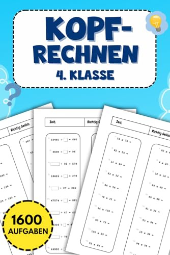 Kopfrechnen 4. Klasse: Mathe Übungsheft mit 1600 Aufgaben für Addition, Subtraktion, Multiplikation und Division