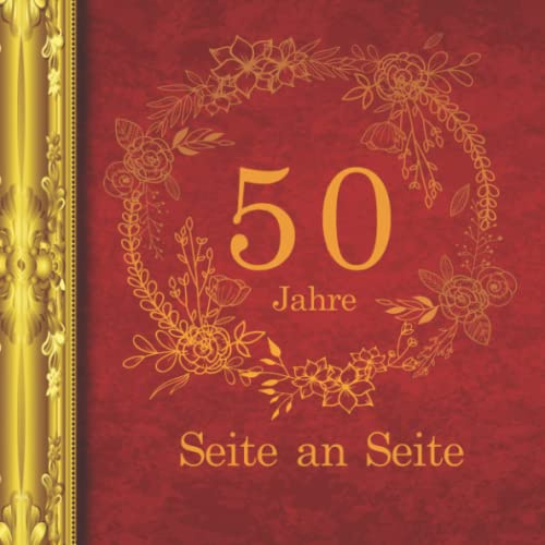 50 Jahre Seite an Seite, Gästebuch goldene Hochzeit mit Fragen: Edles Softcover in Rot-Gold mit schönen Fragen garantieren schöne Erinnerungen für sich selbst oder als Geschenk