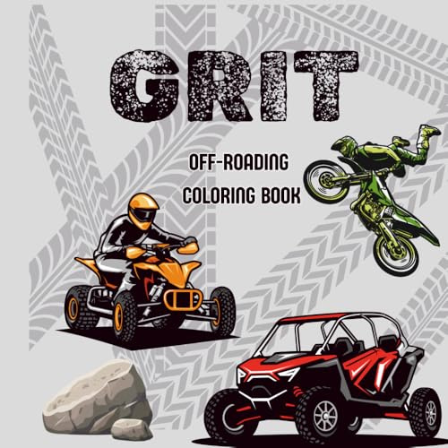 GRIT- Off-Road Adventures Coloring Book for Kids: An Off-Road Vehicles Coloring Book for Kids. ATVs, Dirt Bikes, UTVs & 4X4 Trucks