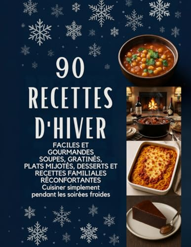 90 recettes d'hiver faciles et gourmandes, soupes, gratinés, plats mijotés, desserts et recettes familiales réconfortantes. Cuisiner simplement ... 90 recettes faciles et détaillées, expliquées