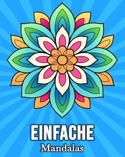 Einfache Mandalas: 50 niedliche Bilder zum Stressabbau und zur Entspannung