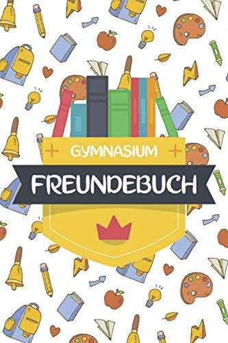 Gymnasium Freundebuch: Erinnerungstagebuch und Poesiealbum für Jungen und Mädchen im Gymnasium - Erinnerungsbuch an die Schulzeit