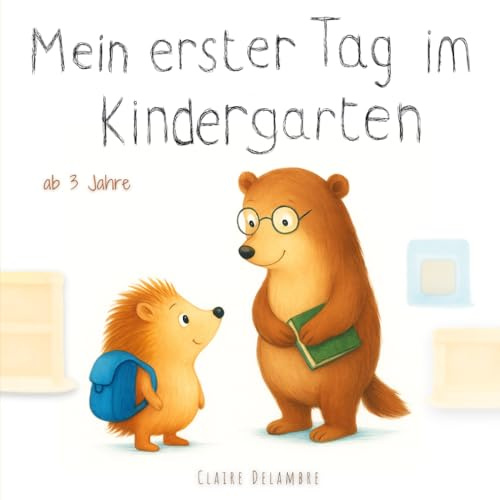 Mein erster Tag im Kindergarten (Kleine Schritte zum Großwerden)