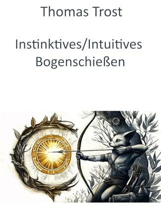 Instinktives/ Intuitives Bogenschießen