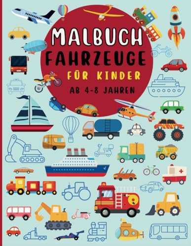 Malbuch Fahrzeuge für Kinder ab 4-8 Jahren: Schöne Malvorlagen mit Transportfahrzeugen und Großen Namen zum Ausmalen in Zwei Sprachen Deutch und Englisch