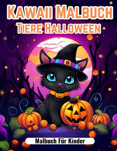 Kawaii Malbuch Tiere Halloween Malbuch Für Kinder: Ein Entzückendes Ausmalbuch Mit Süßen Motiven Und Gruseligem Spaß!